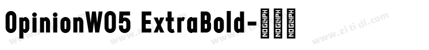 OpinionW05 ExtraBold字体转换 OpinionW05 ExtraBold字体转换
